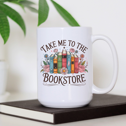 Tasse 15 oz en céramique avec design  de livres et la citation take me to the bookstore- sublimée des deux côtés. 